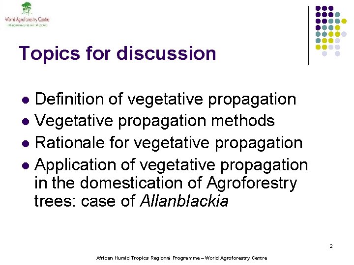 Topics for discussion Definition of vegetative propagation l Vegetative propagation methods l Rationale for