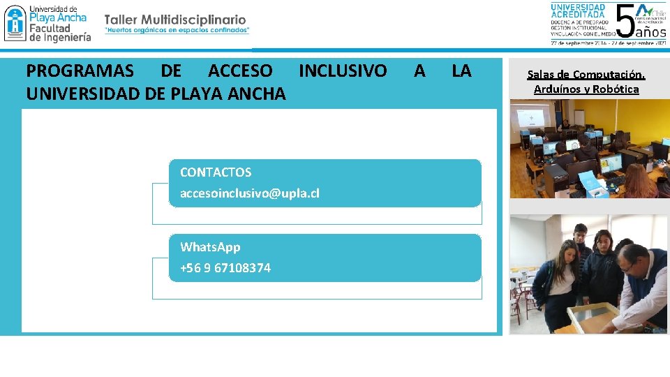 PROGRAMAS DE ACCESO INCLUSIVO UNIVERSIDAD DE PLAYA ANCHA CONTACTOS accesoinclusivo@upla. cl Whats. App +56