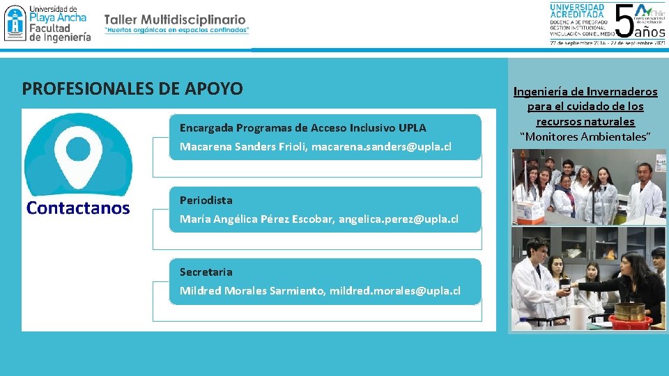 PROFESIONALES DE APOYO Encargada Programas de Acceso Inclusivo UPLA Macarena Sanders Frioli, macarena. sanders@upla.