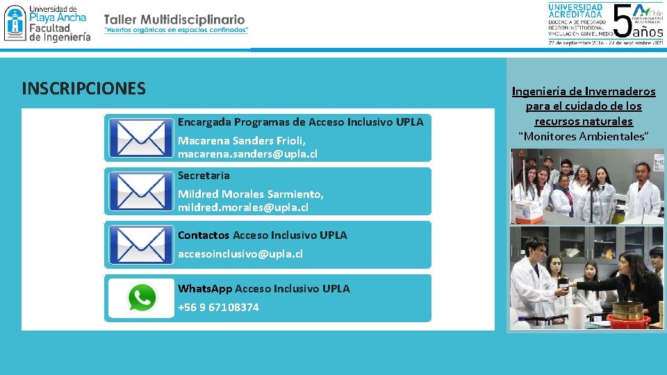 INSCRIPCIONES Encargada Programas de Acceso Inclusivo UPLA Macarena Sanders Frioli, macarena. sanders@upla. cl Secretaria