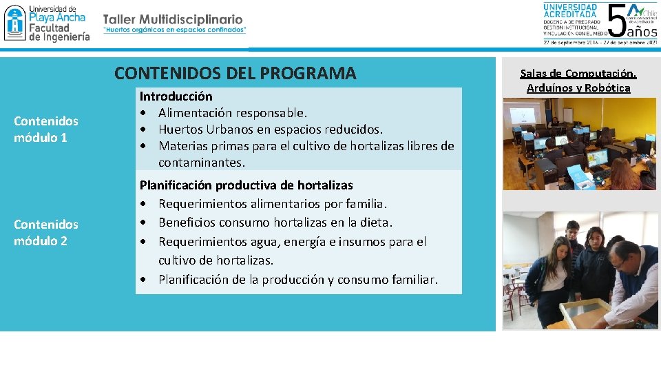 CONTENIDOS DEL PROGRAMA Contenidos módulo 1 Introducción Alimentación responsable. Huertos Urbanos en espacios reducidos.