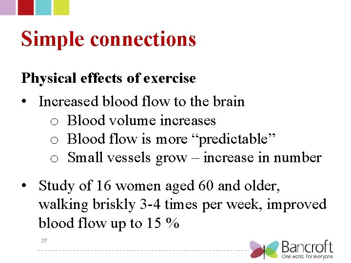 Simple connections Physical effects of exercise • Increased blood flow to the brain o