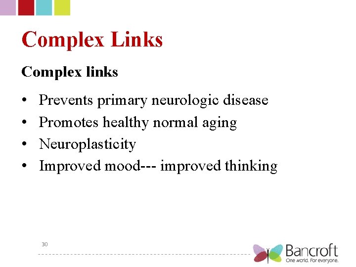 Complex Links Complex links • • Prevents primary neurologic disease Promotes healthy normal aging