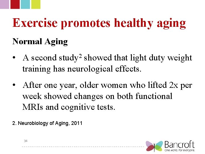 Exercise promotes healthy aging Normal Aging • A second study 2 showed that light