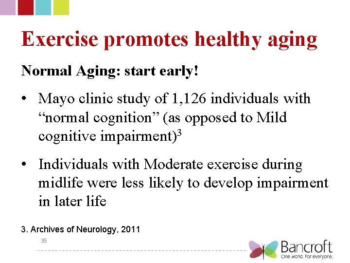 Exercise promotes healthy aging Normal Aging: start early! • Mayo clinic study of 1,