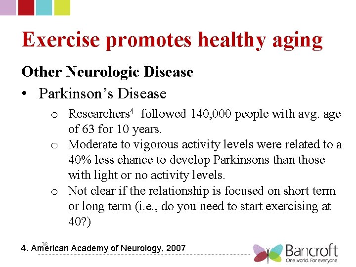 Exercise promotes healthy aging Other Neurologic Disease • Parkinson’s Disease o Researchers 4 followed