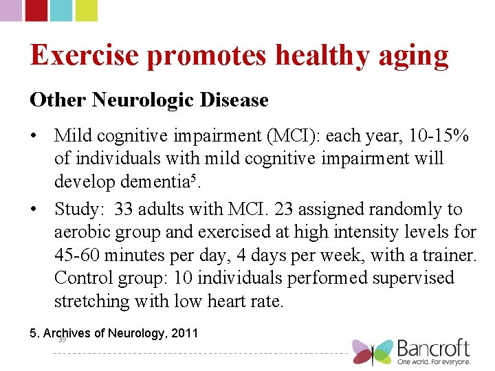 Exercise promotes healthy aging Other Neurologic Disease • Mild cognitive impairment (MCI): each year,