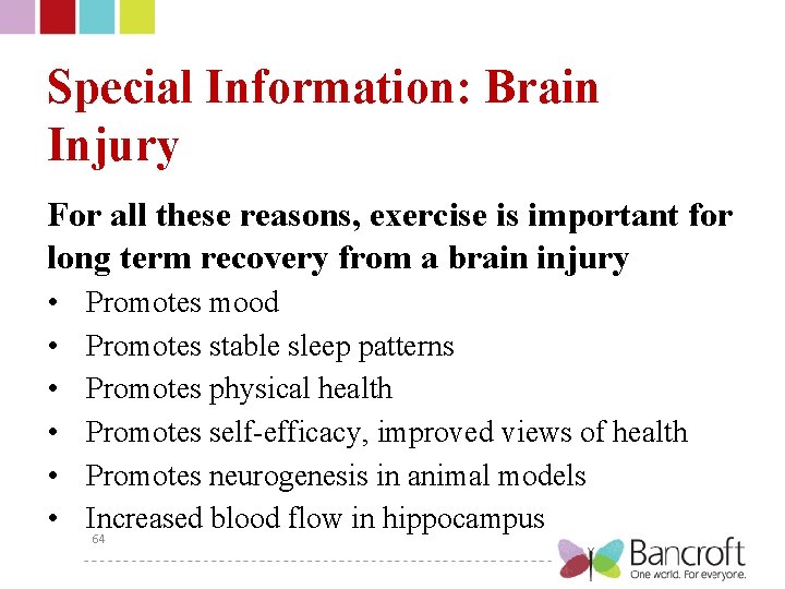 Special Information: Brain Injury For all these reasons, exercise is important for long term