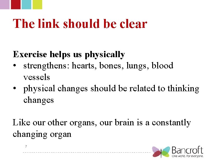 The link should be clear Exercise helps us physically • strengthens: hearts, bones, lungs,