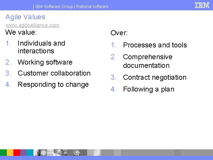 IBM Software Group | Rational software Agile Values www. agilealliance. com We value: Over: