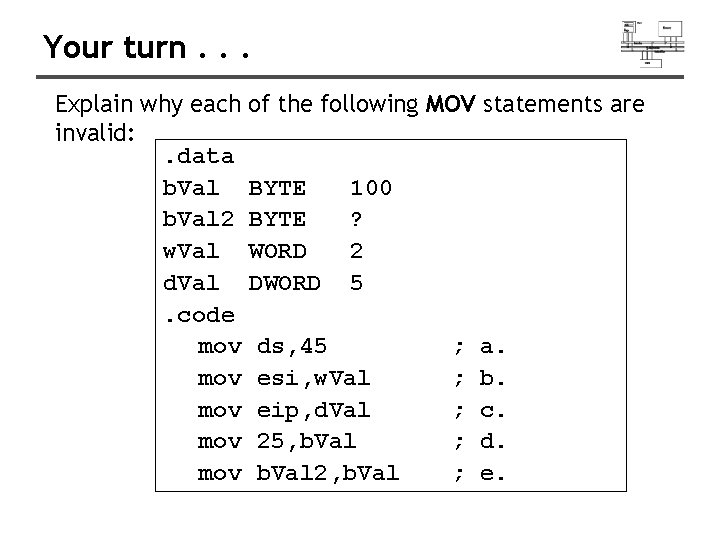 Your turn. . . Explain why each of the following MOV statements are invalid: