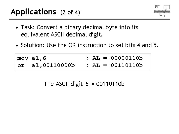 Applications (2 of 4) • Task: Convert a binary decimal byte into its equivalent