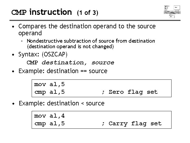 CMP instruction (1 of 3) • Compares the destination operand to the source operand