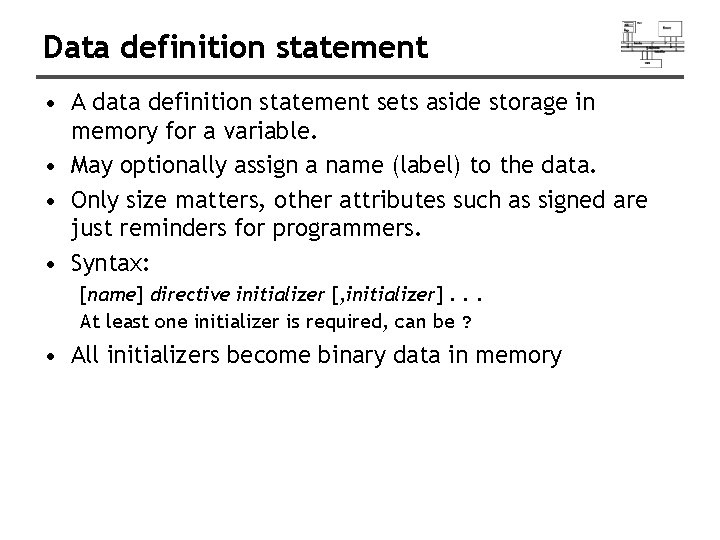 Data definition statement • A data definition statement sets aside storage in memory for