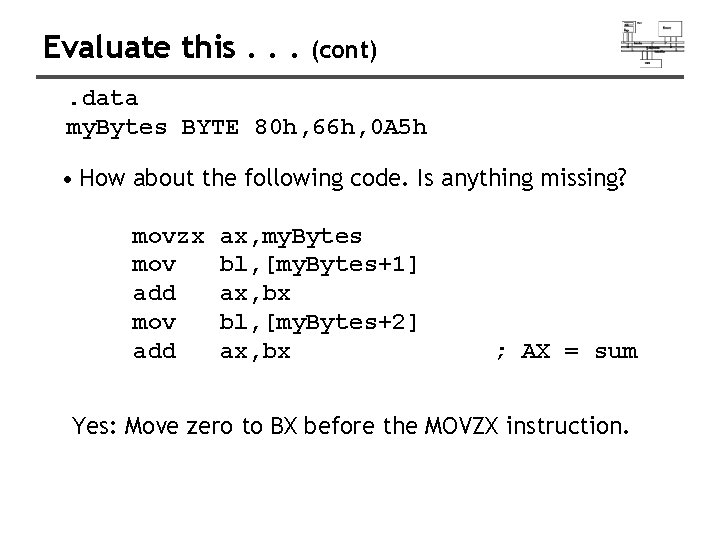 Evaluate this. . . (cont) . data my. Bytes BYTE 80 h, 66 h,