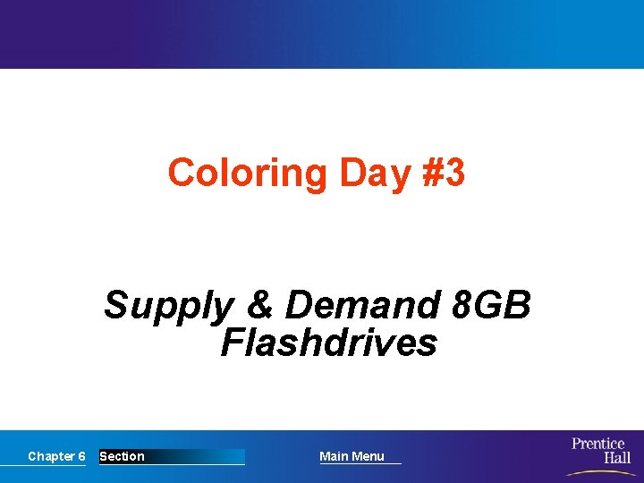 Coloring Day #3 Supply & Demand 8 GB Flashdrives Chapter 6 Section Main Menu Coloring Day #3 Supply & Demand 8 GB Flashdrives Chapter 6 Section Main Menu