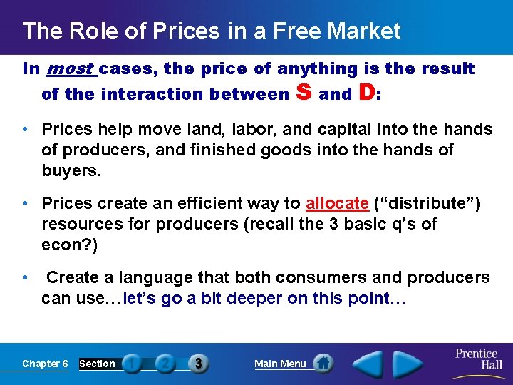 The Role of Prices in a Free Market In most cases, the price of