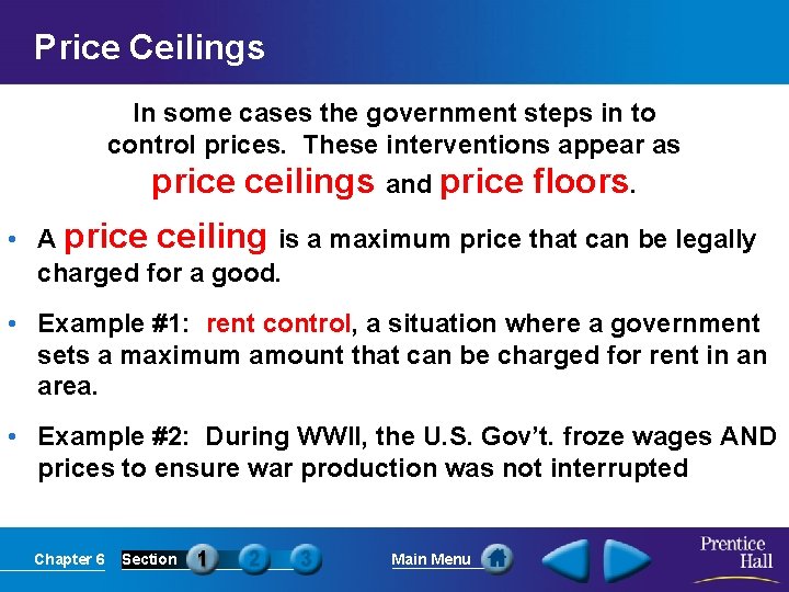 Price Ceilings In some cases the government steps in to control prices. These interventions