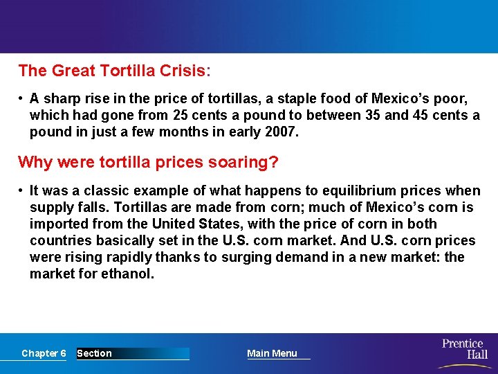 The Great Tortilla Crisis: • A sharp rise in the price of tortillas, a