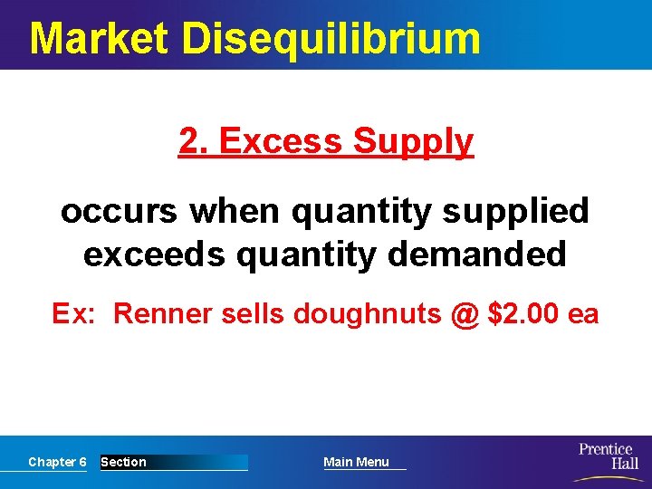 Market Disequilibrium 2. Excess Supply occurs when quantity supplied exceeds quantity demanded Ex: Renner