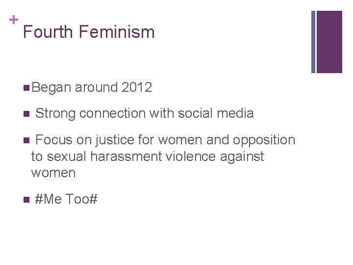 + Fourth Feminism n Began around 2012 n Strong connection with social media n