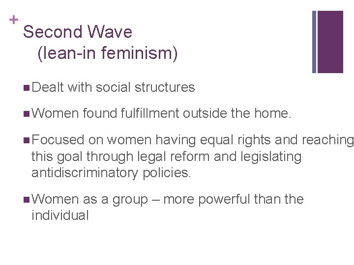 + Second Wave (lean-in feminism) n Dealt with social structures n Women found fulfillment