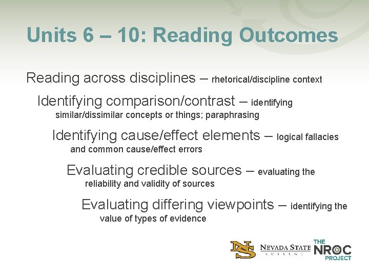 Units 6 – 10: Reading Outcomes Reading across disciplines – rhetorical/discipline context Identifying comparison/contrast