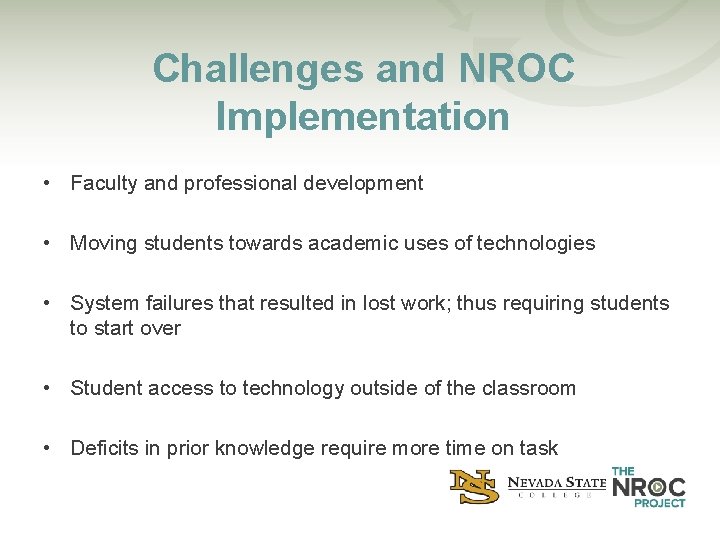 Challenges and NROC Implementation • Faculty and professional development • Moving students towards academic