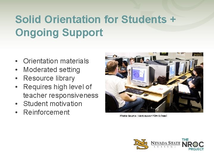 Solid Orientation for Students + Ongoing Support • • Orientation materials Moderated setting Resource