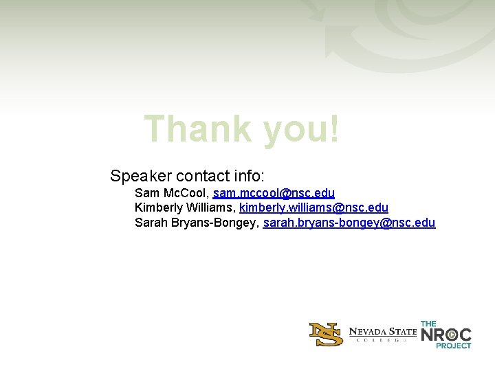 Thank you! Speaker contact info: Sam Mc. Cool, sam. mccool@nsc. edu Kimberly Williams, kimberly.