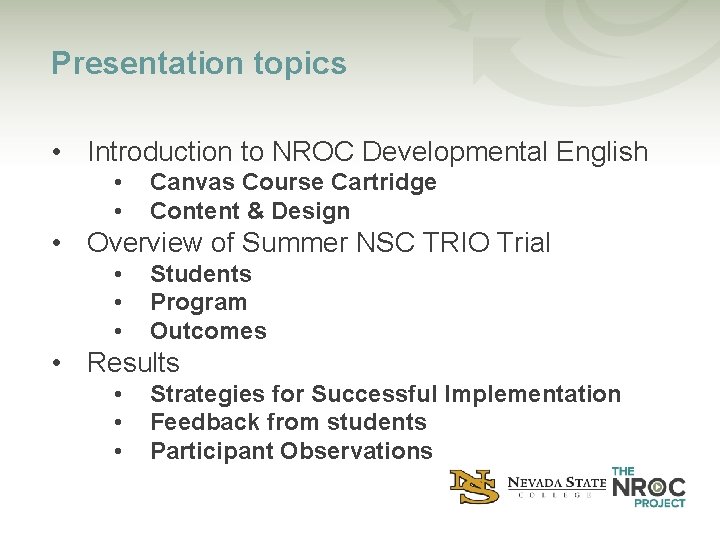 Presentation topics • Introduction to NROC Developmental English • • Canvas Course Cartridge Content