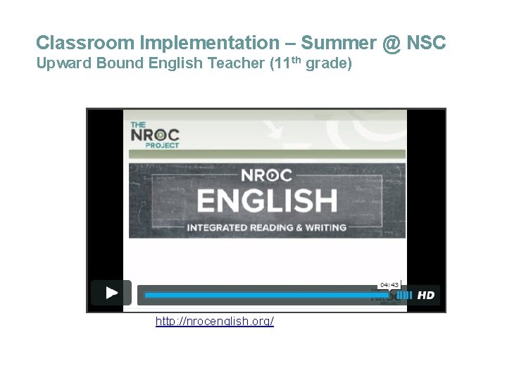 Classroom Implementation – Summer @ NSC Upward Bound English Teacher (11 th grade) http: