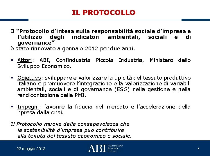 IL PROTOCOLLO Il “Protocollo d’intesa sulla responsabilità sociale d’impresa e l’utilizzo degli indicatori ambientali,