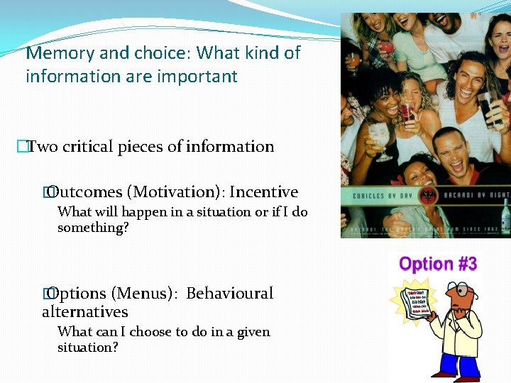 Memory and choice: What kind of information are important �Two critical pieces of information Memory and choice: What kind of information are important �Two critical pieces of information