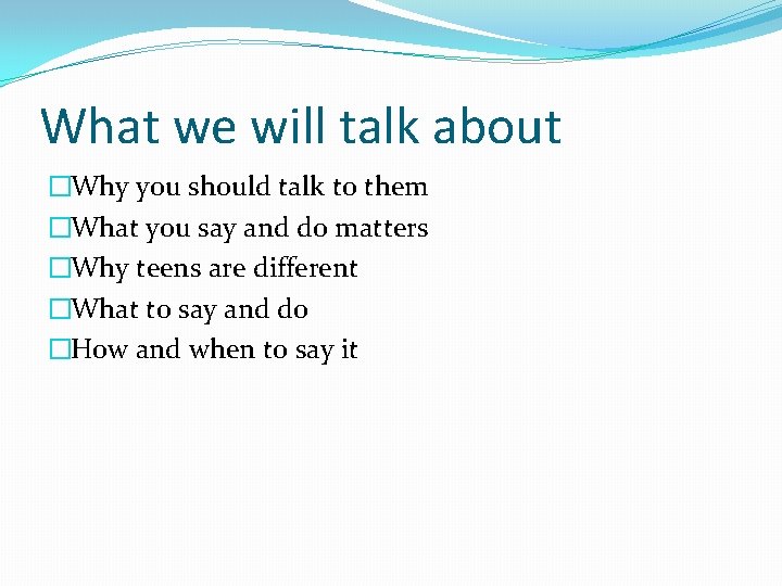 What we will talk about �Why you should talk to them �What you say What we will talk about �Why you should talk to them �What you say
