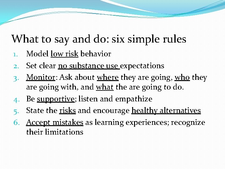 What to say and do: six simple rules 1. Model low risk behavior 2.