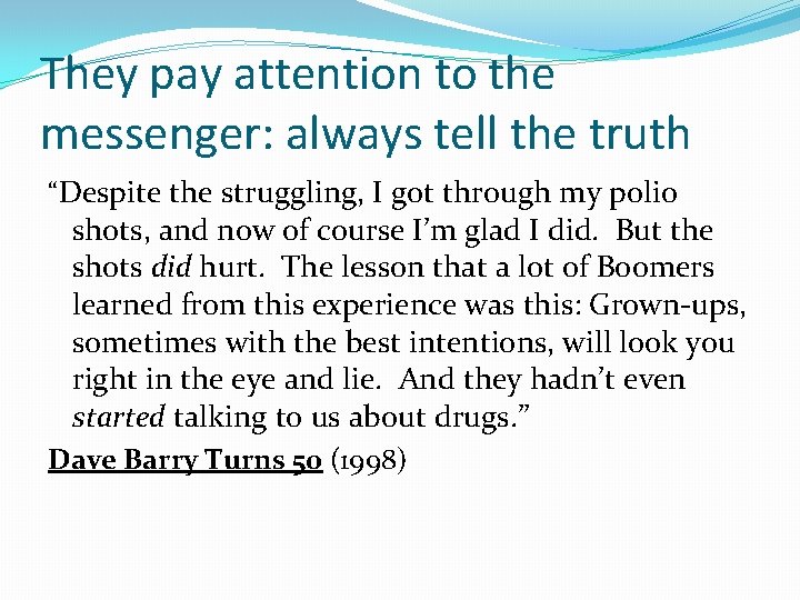 They pay attention to the messenger: always tell the truth “Despite the struggling, I They pay attention to the messenger: always tell the truth “Despite the struggling, I
