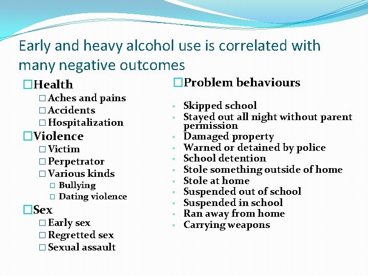 Early and heavy alcohol use is correlated with many negative outcomes �Health � Aches Early and heavy alcohol use is correlated with many negative outcomes �Health � Aches