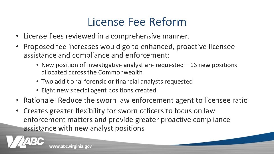 License Fee Reform • License Fees reviewed in a comprehensive manner. • Proposed fee