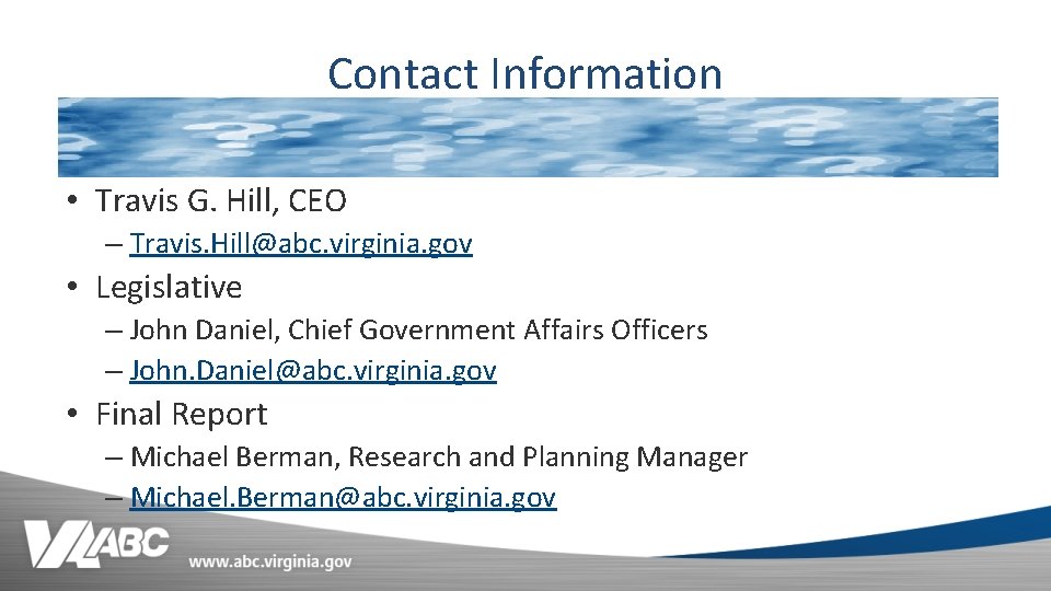 Contact Information • Travis G. Hill, CEO – Travis. Hill@abc. virginia. gov • Legislative