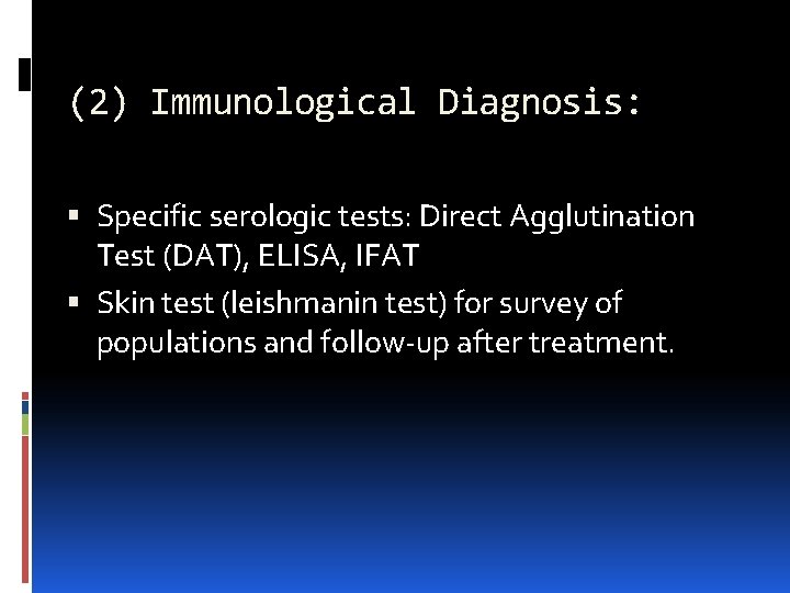 (2) Immunological Diagnosis: Specific serologic tests: Direct Agglutination Test (DAT), ELISA, IFAT Skin test