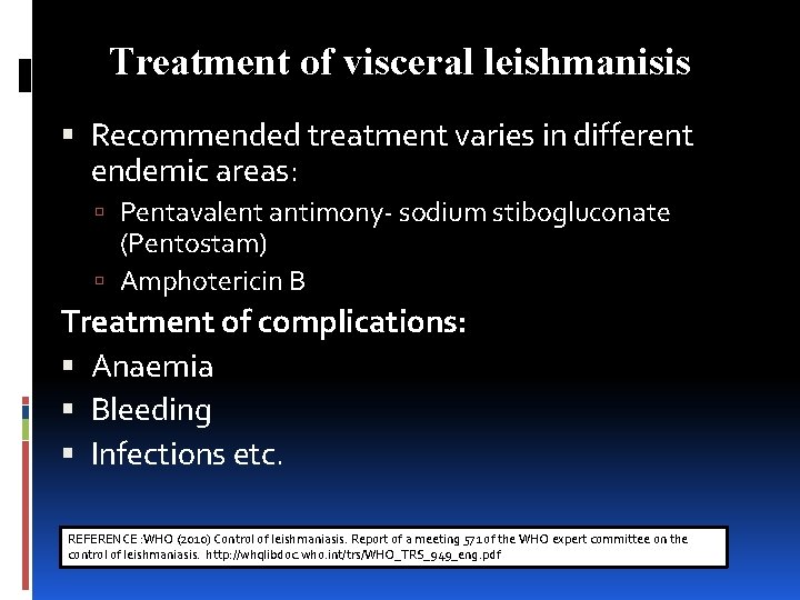 Treatment of visceral leishmanisis Recommended treatment varies in different endemic areas: Pentavalent antimony- sodium