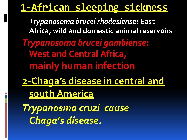 1 -African sleeping sickness Trypanosoma brucei rhodesiense: East Africa, wild and domestic animal reservoirs