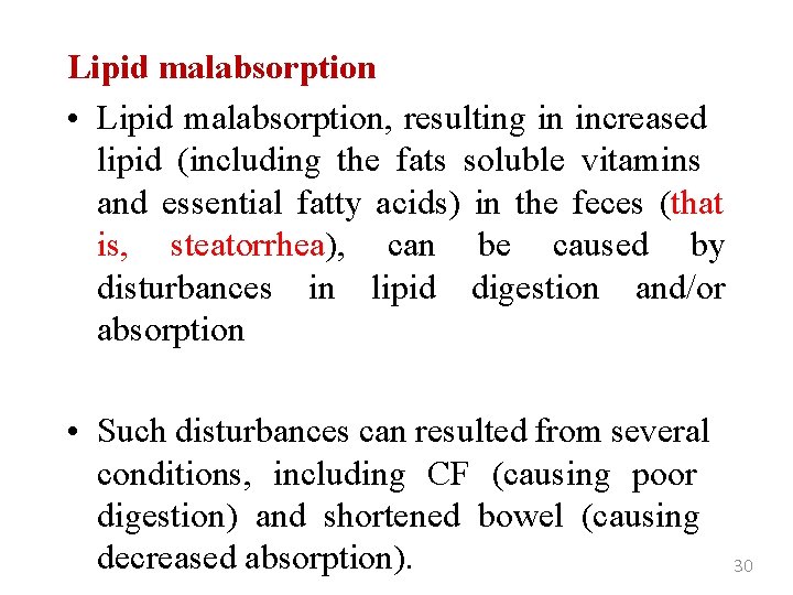 Lipid malabsorption • Lipid malabsorption, resulting in increased lipid (including the fats soluble vitamins