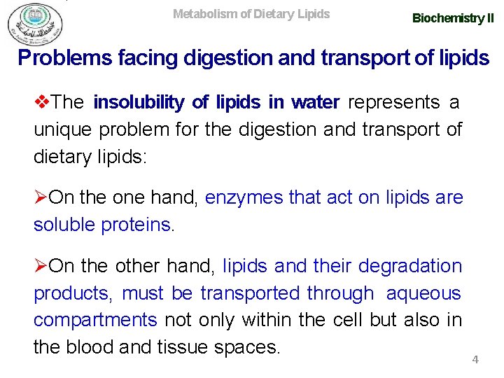 Metabolism of Dietary Lipids Biochemistry II Problems facing digestion and transport of lipids The