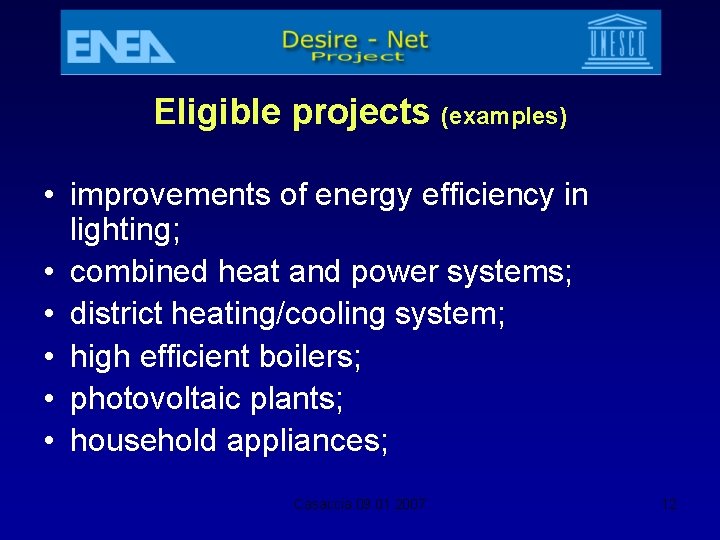 Eligible projects (examples) • improvements of energy efficiency in lighting; • combined heat and