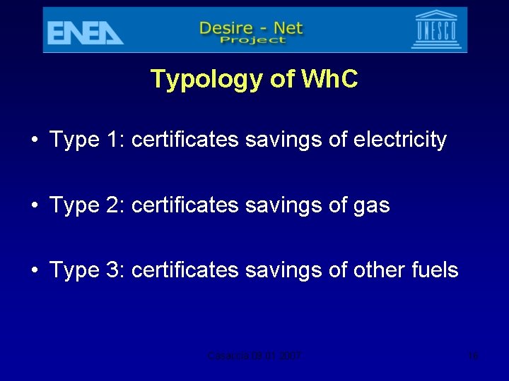 Typology of Wh. C • Type 1: certificates savings of electricity • Type 2: