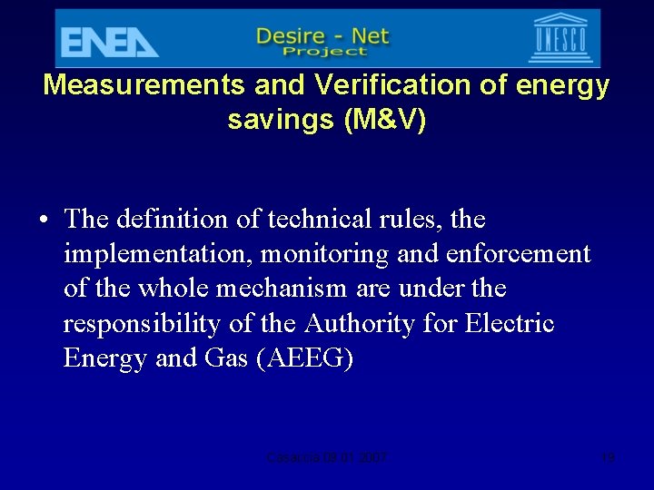 Measurements and Verification of energy savings (M&V) • The definition of technical rules, the