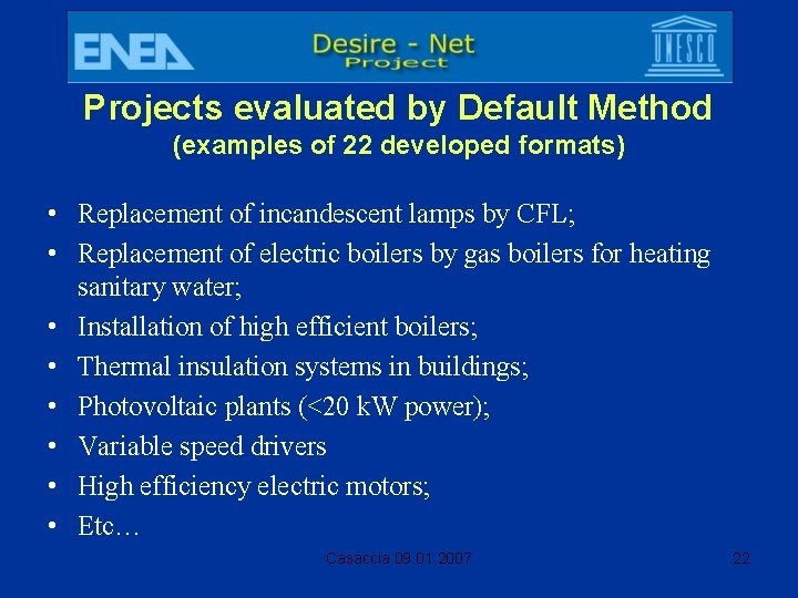 Projects evaluated by Default Method (examples of 22 developed formats) • Replacement of incandescent
