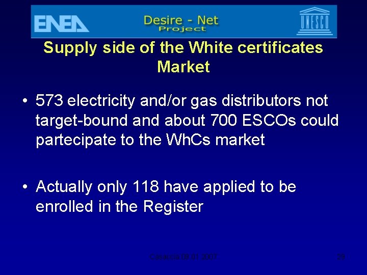 Supply side of the White certificates Market • 573 electricity and/or gas distributors not